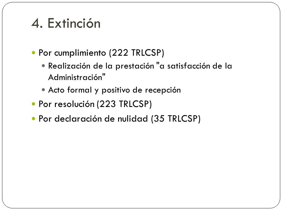 4. Extinción Por cumplimiento (222 TRLCSP) Por resolución (223 TRLCSP)
