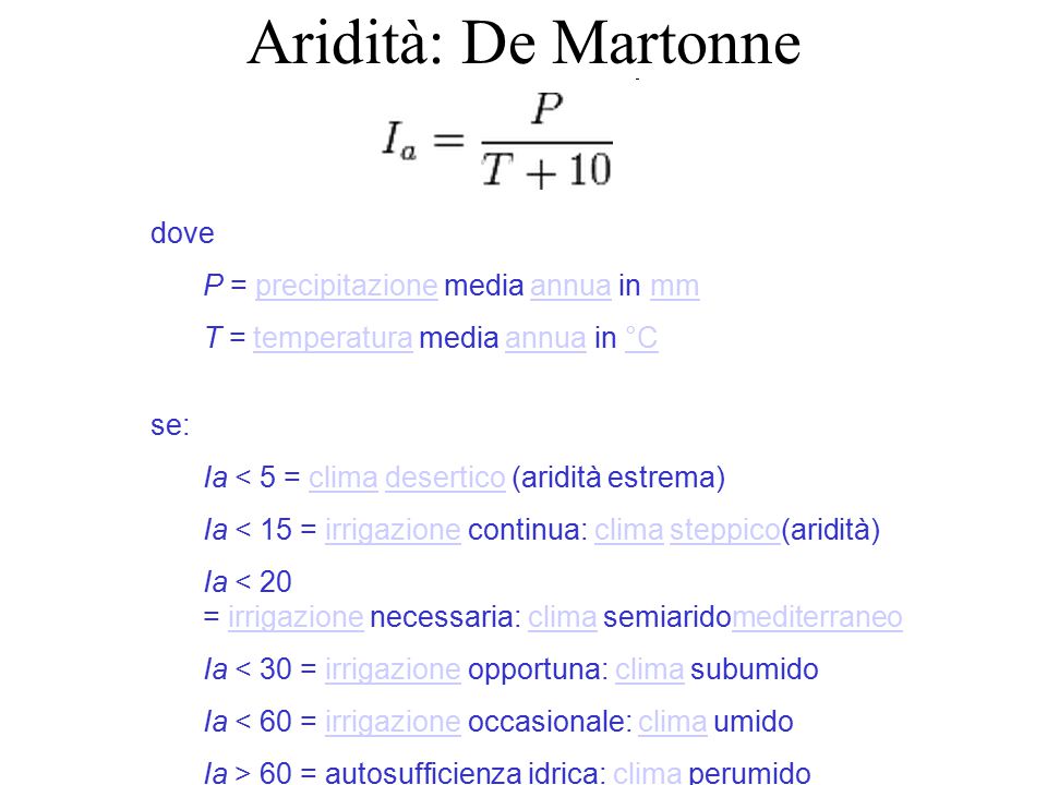 Aridità: De Martonne dove P = precipitazione media annua in mm
