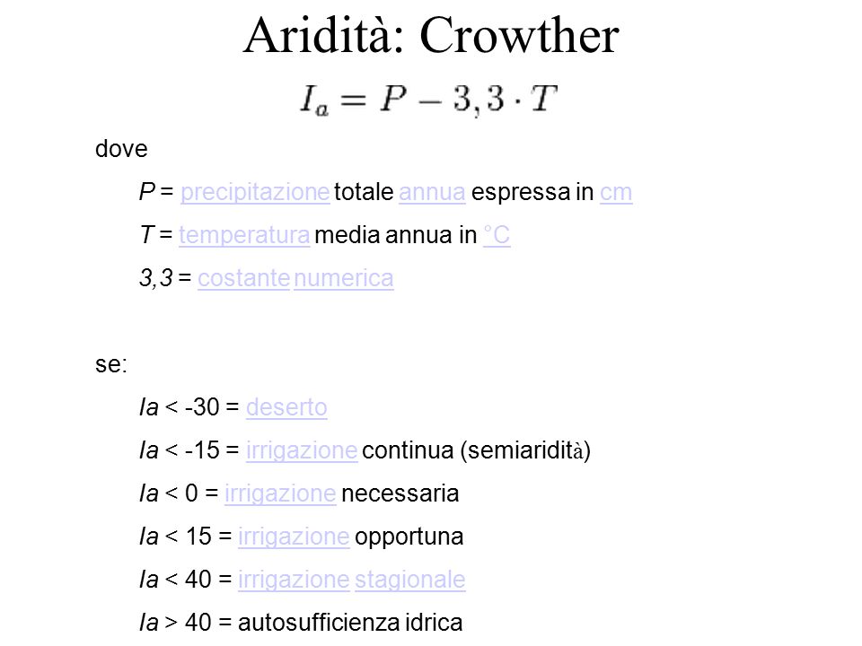 Aridità: Crowther dove P = precipitazione totale annua espressa in cm