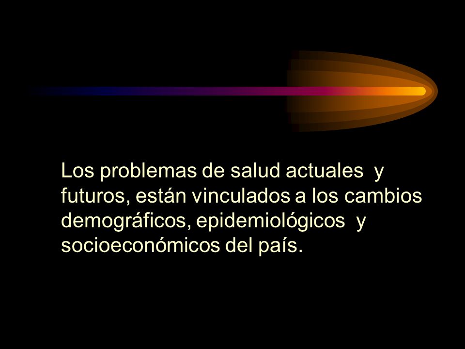 Los problemas de salud actuales y futuros, están vinculados a los cambios demográficos, epidemiológicos y socioeconómicos del país.