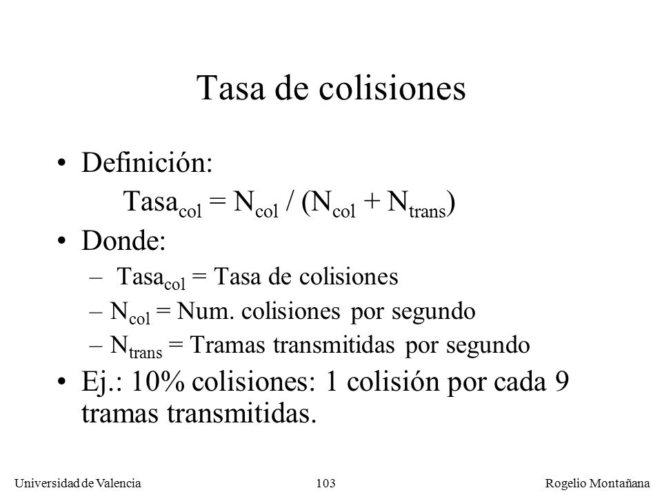 Tasa de colisiones Definición: Tasacol = Ncol / (Ncol + Ntrans) Donde: