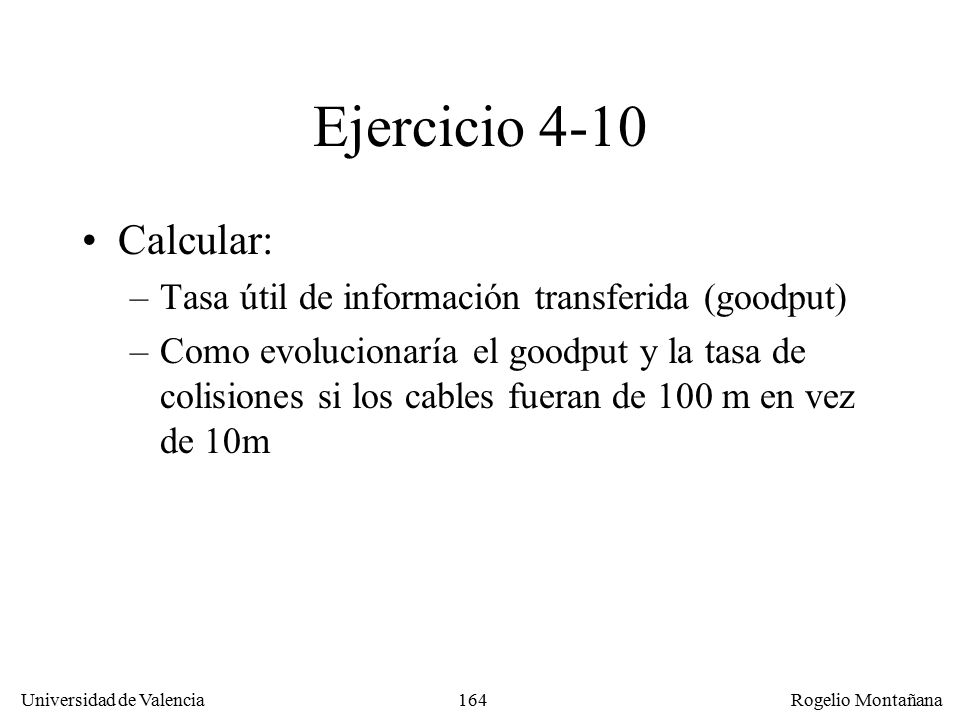 Redes Locales Ejercicio Calcular: Tasa útil de información transferida (goodput)