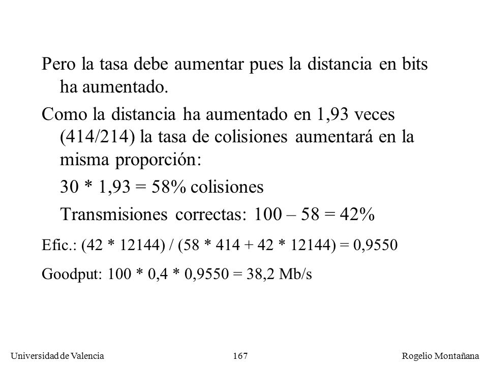 Pero la tasa debe aumentar pues la distancia en bits ha aumentado.