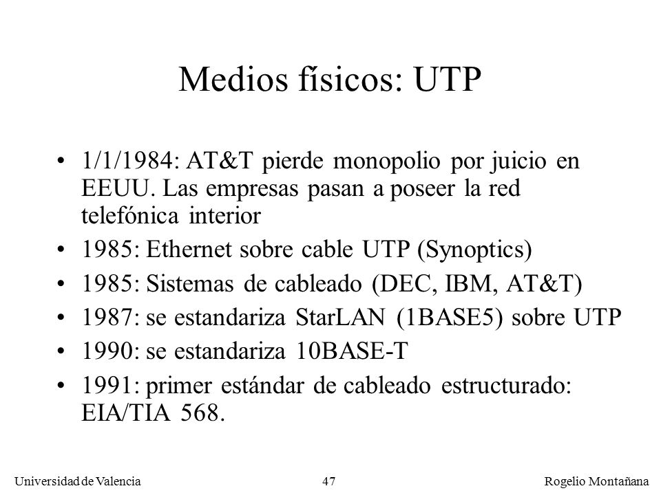Redes Locales Medios físicos: UTP. 1/1/1984: AT&T pierde monopolio por juicio en EEUU. Las empresas pasan a poseer la red telefónica interior.