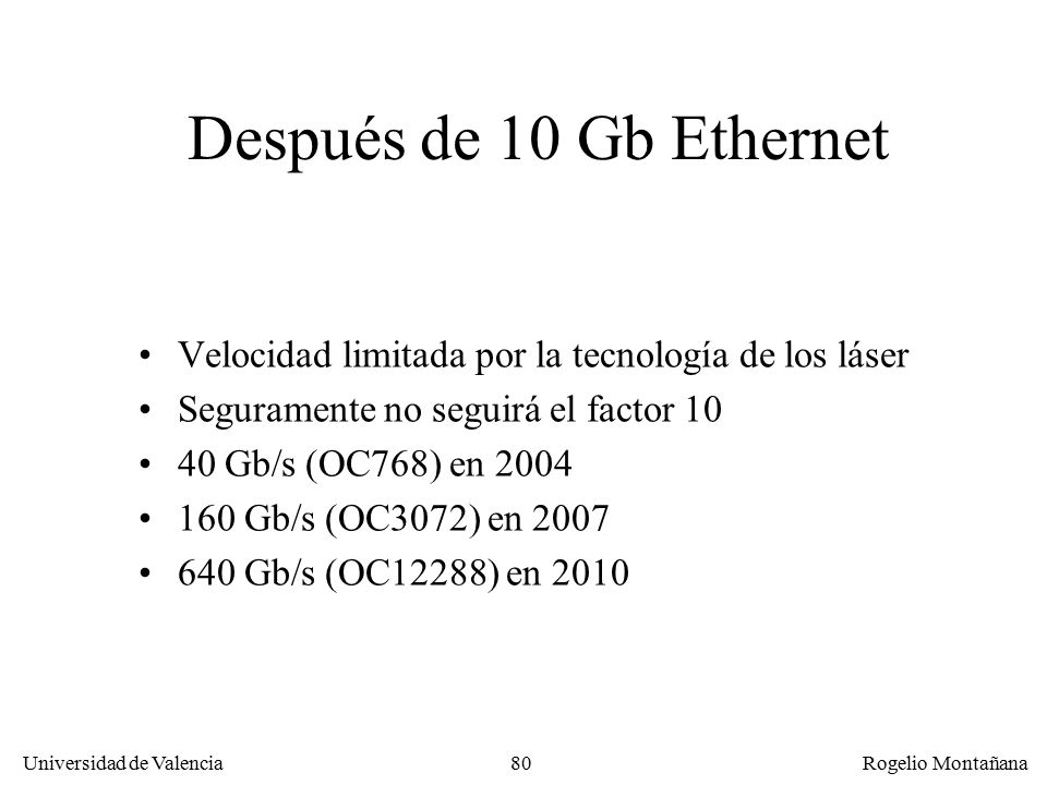 Redes Locales Después de 10 Gb Ethernet. Velocidad limitada por la tecnología de los láser. Seguramente no seguirá el factor 10.