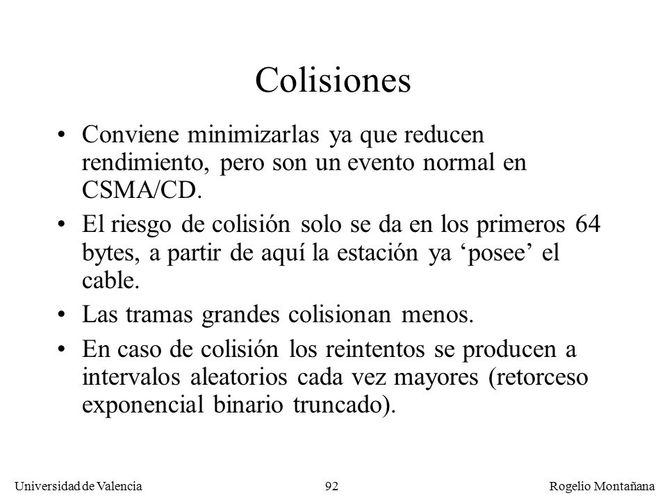 Redes Locales Colisiones. Conviene minimizarlas ya que reducen rendimiento, pero son un evento normal en CSMA/CD.