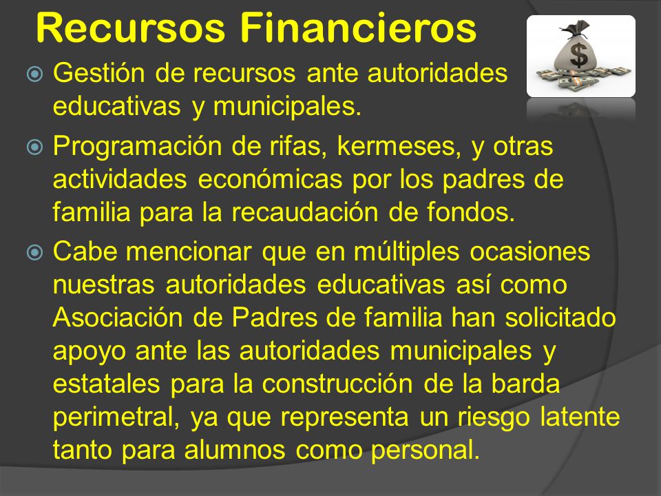 Recursos Financieros Gestión de recursos ante autoridades educativas y municipales.
