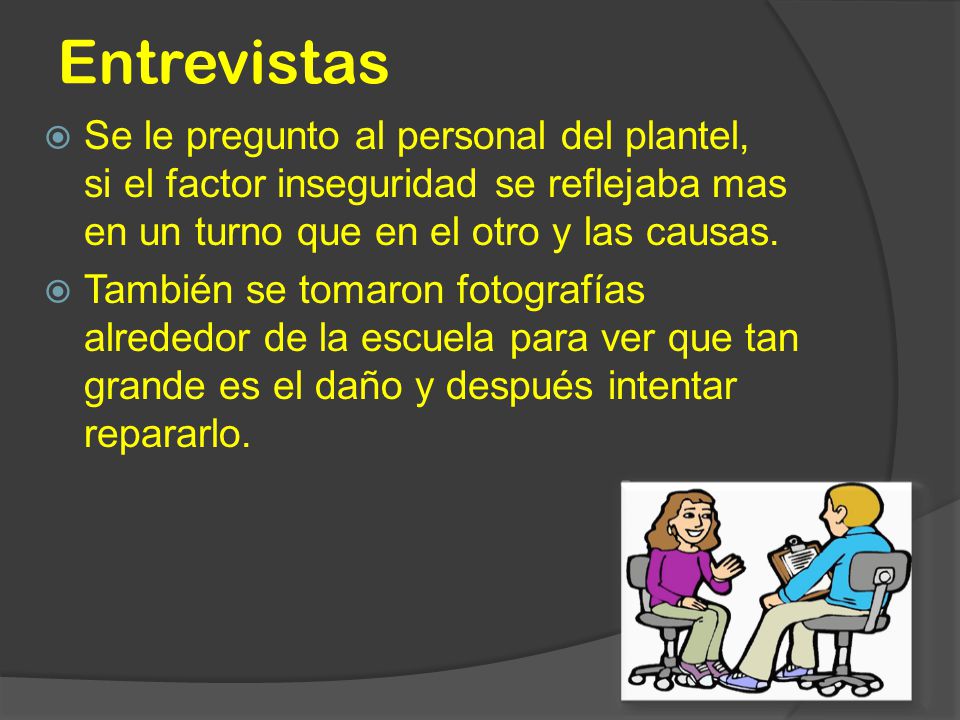 Entrevistas Se le pregunto al personal del plantel, si el factor inseguridad se reflejaba mas en un turno que en el otro y las causas.