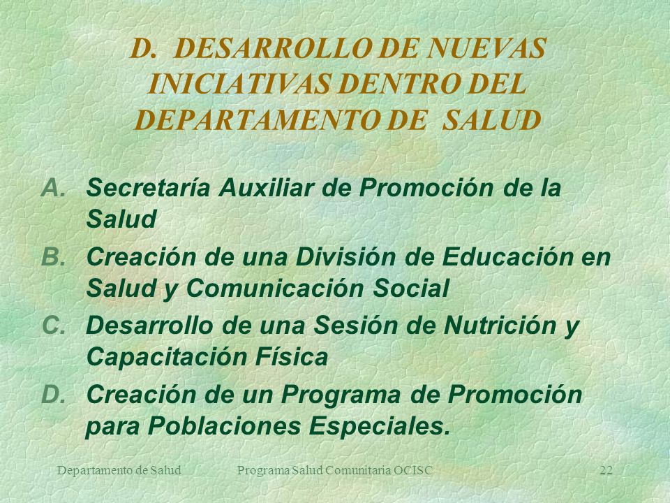 D. DESARROLLO DE NUEVAS INICIATIVAS DENTRO DEL DEPARTAMENTO DE SALUD