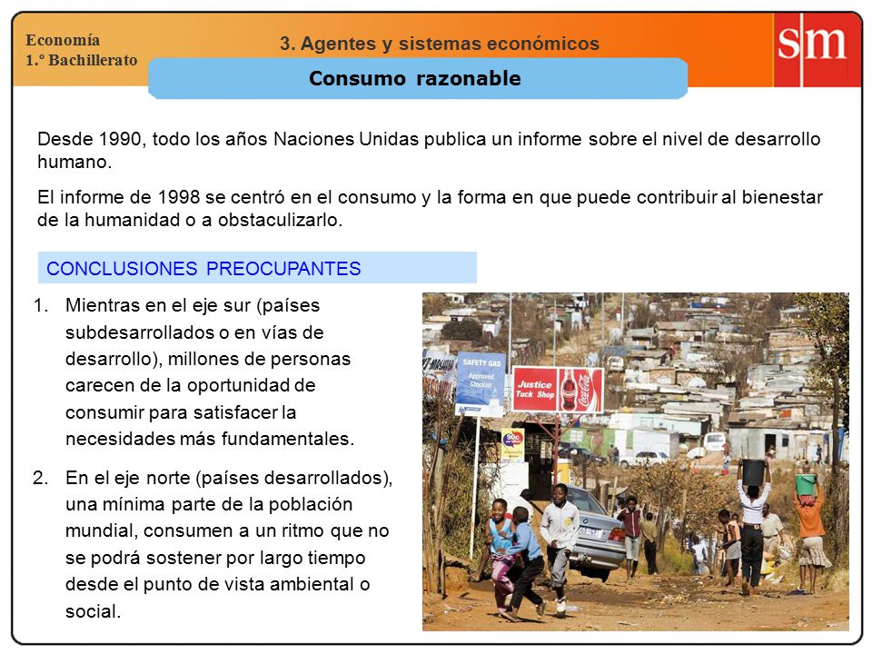Consumo razonable Desde 1990, todo los años Naciones Unidas publica un informe sobre el nivel de desarrollo humano.