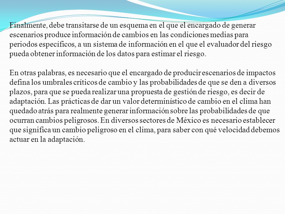 Finalmente, debe transitarse de un esquema en el que el encargado de generar