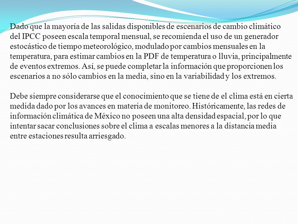 Dado que la mayoría de las salidas disponibles de escenarios de cambio climático