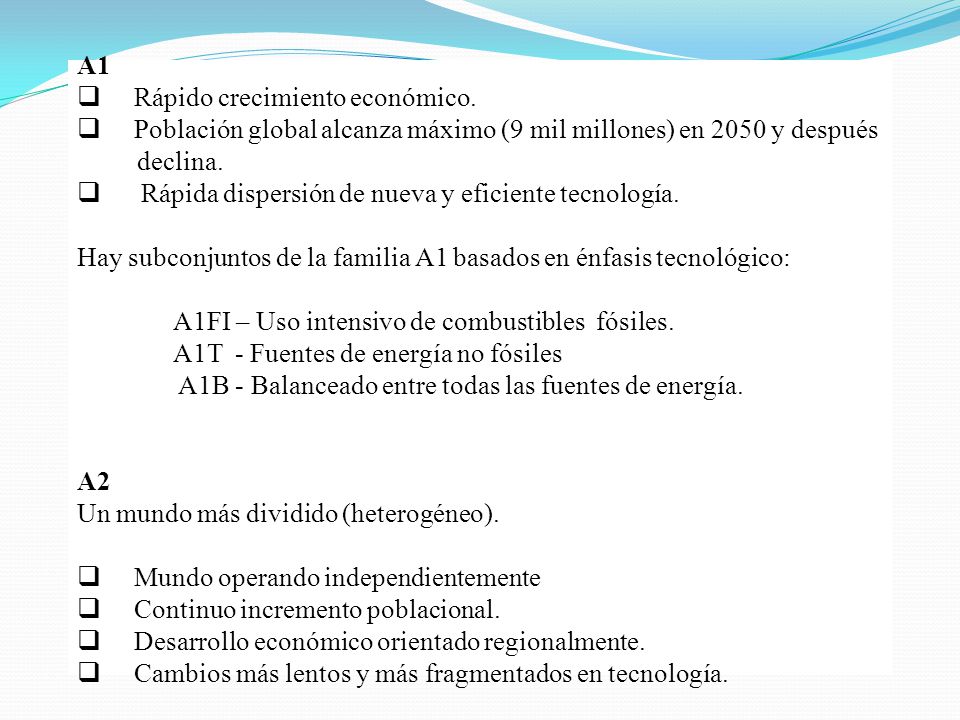 A1 Rápido crecimiento económico. Población global alcanza máximo (9 mil millones) en 2050 y después.