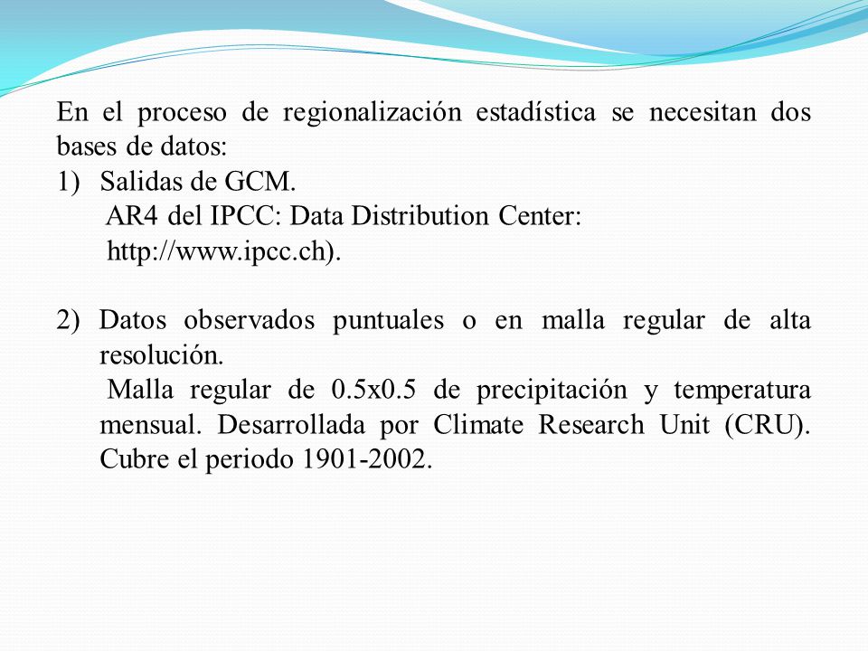 En el proceso de regionalización estadística se necesitan dos bases de datos: