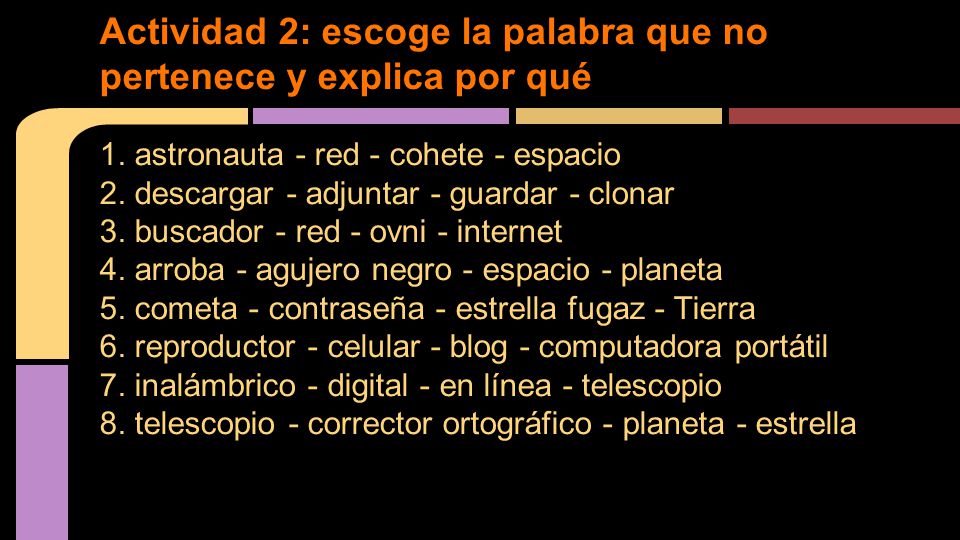 Actividad 2: escoge la palabra que no pertenece y explica por qué