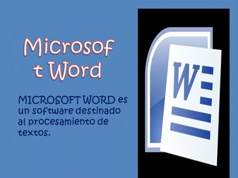MICROSOFT WORD es un software destinado al procesamiento de textos.