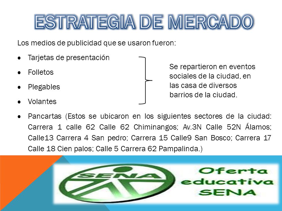ESTRATEGIA DE MERCADO Los medios de publicidad que se usaron fueron: