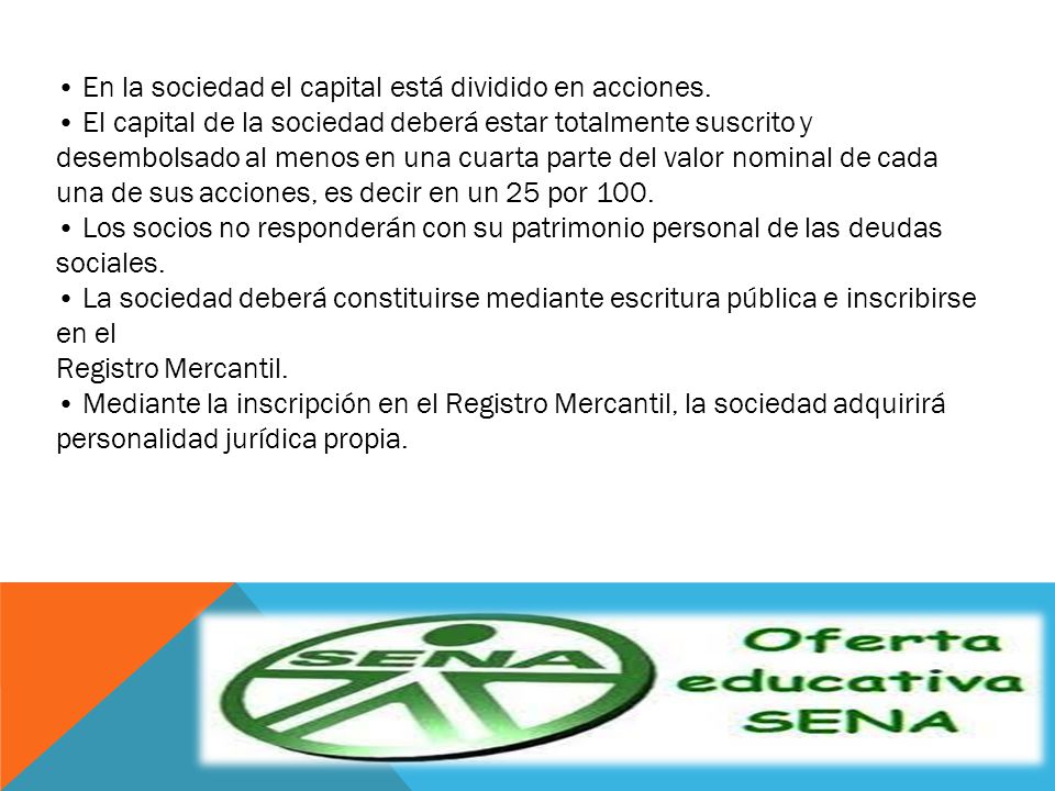 • En la sociedad el capital está dividido en acciones.