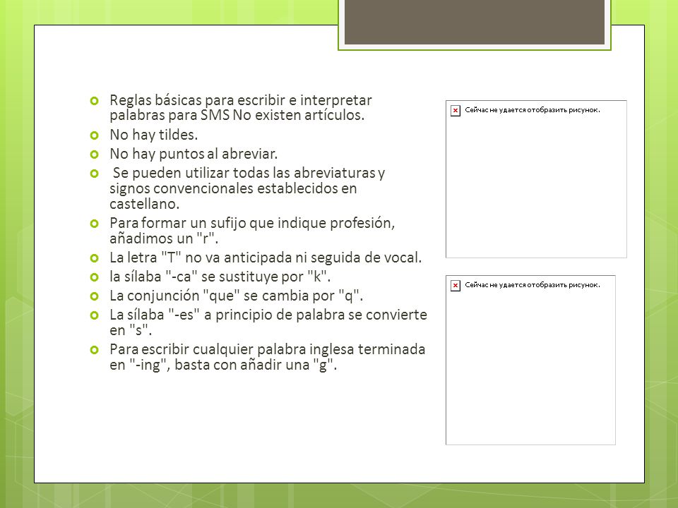 Reglas básicas para escribir e interpretar palabras para SMS No existen artículos.