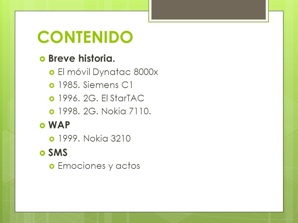 CONTENIDO Breve historia. WAP SMS El móvil Dynatac 8000x