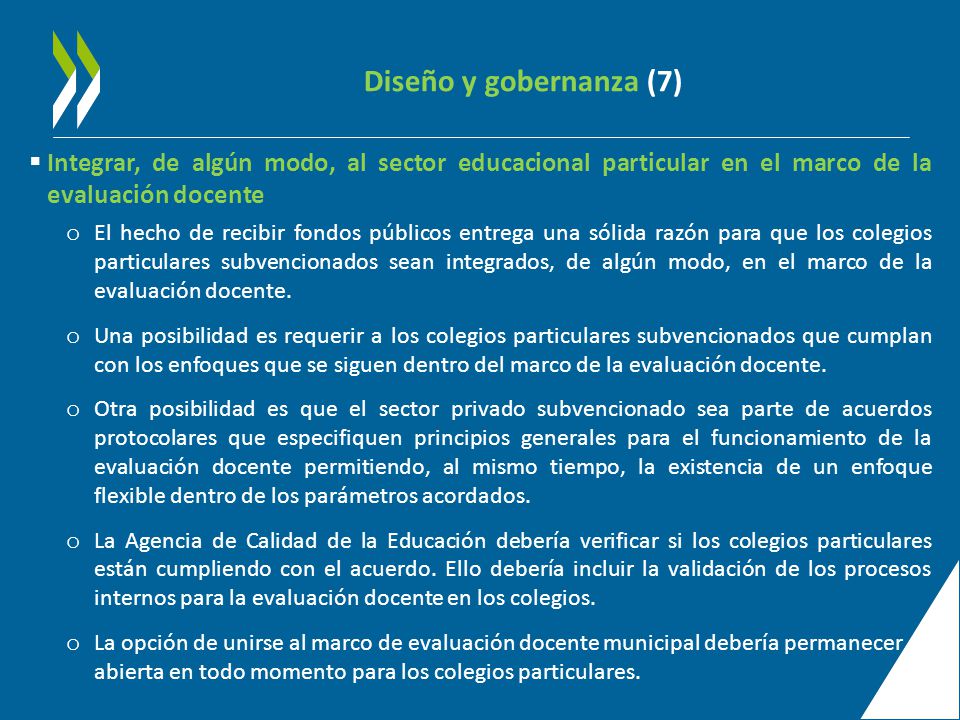 Diseño y gobernanza (7) Integrar, de algún modo, al sector educacional particular en el marco de la evaluación docente.