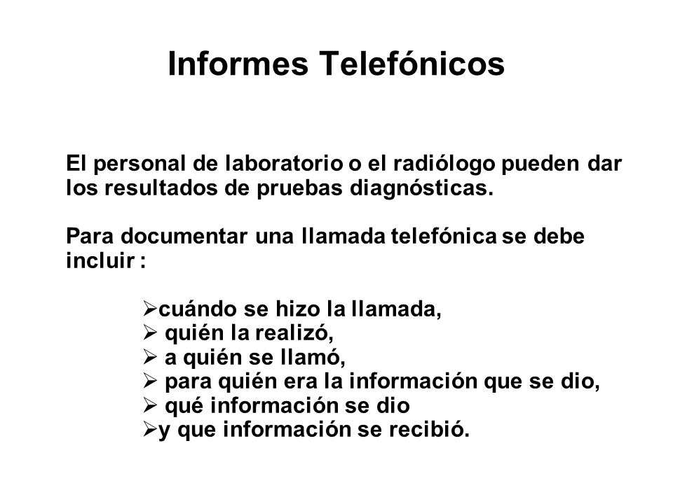Informes Telefónicos El personal de laboratorio o el radiólogo pueden dar los resultados de pruebas diagnósticas.