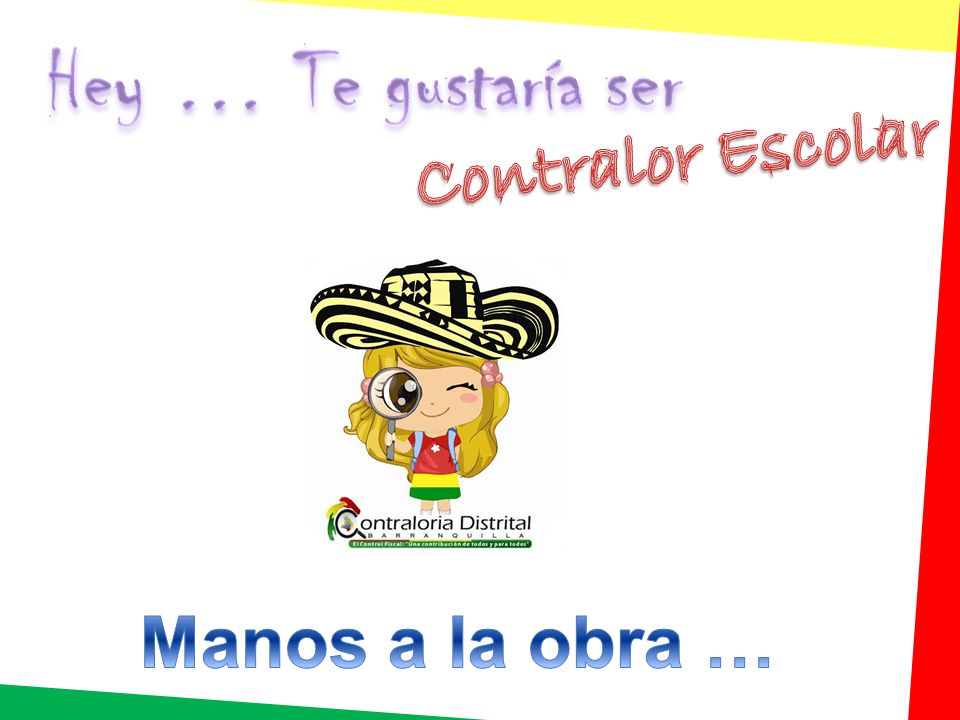 Hey … Te gustaría ser Contralor Escolar Manos a la obra …