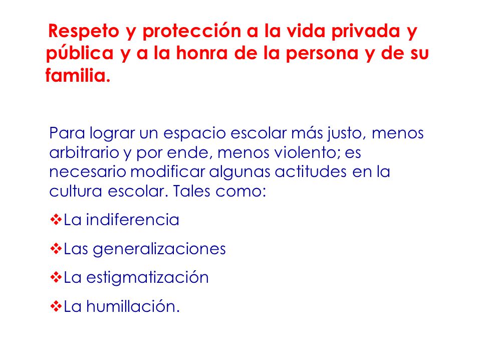 Respeto y protección a la vida privada y pública y a la honra de la persona y de su familia.