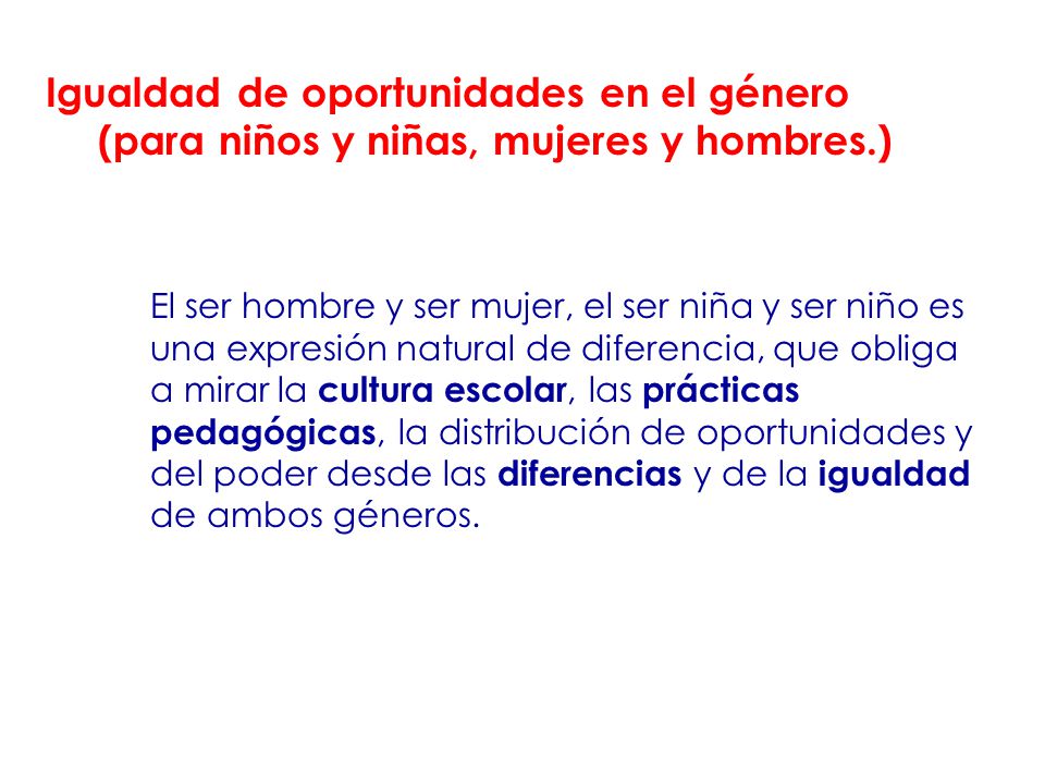 Igualdad de oportunidades en el género (para niños y niñas, mujeres y hombres.)