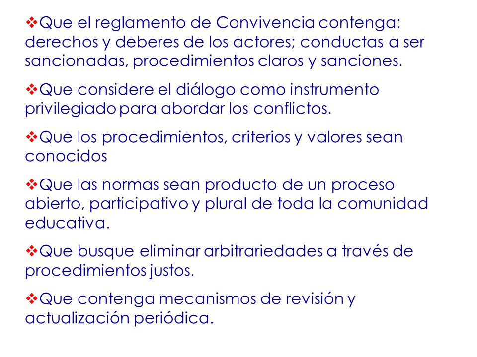 Que el reglamento de Convivencia contenga: derechos y deberes de los actores; conductas a ser sancionadas, procedimientos claros y sanciones.