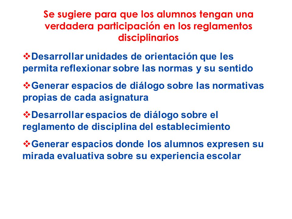 Se sugiere para que los alumnos tengan una verdadera participación en los reglamentos disciplinarios