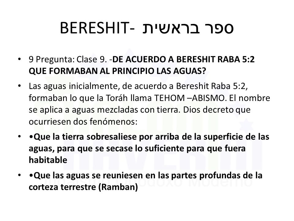 BERESHIT- ספר בראשית 9 Pregunta: Clase 9. -DE ACUERDO A BERESHIT RABA 5:2 QUE FORMABAN AL PRINCIPIO LAS AGUAS