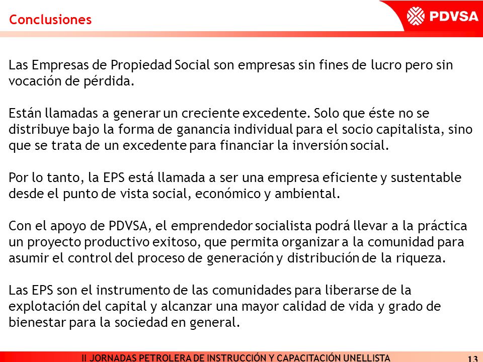 Conclusiones Las Empresas de Propiedad Social son empresas sin fines de lucro pero sin vocación de pérdida.