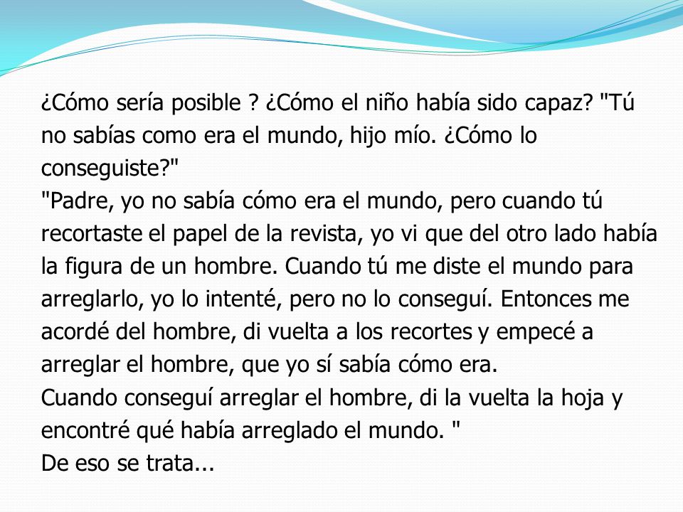 ¿Cómo sería posible ¿Cómo el niño había sido capaz Tú