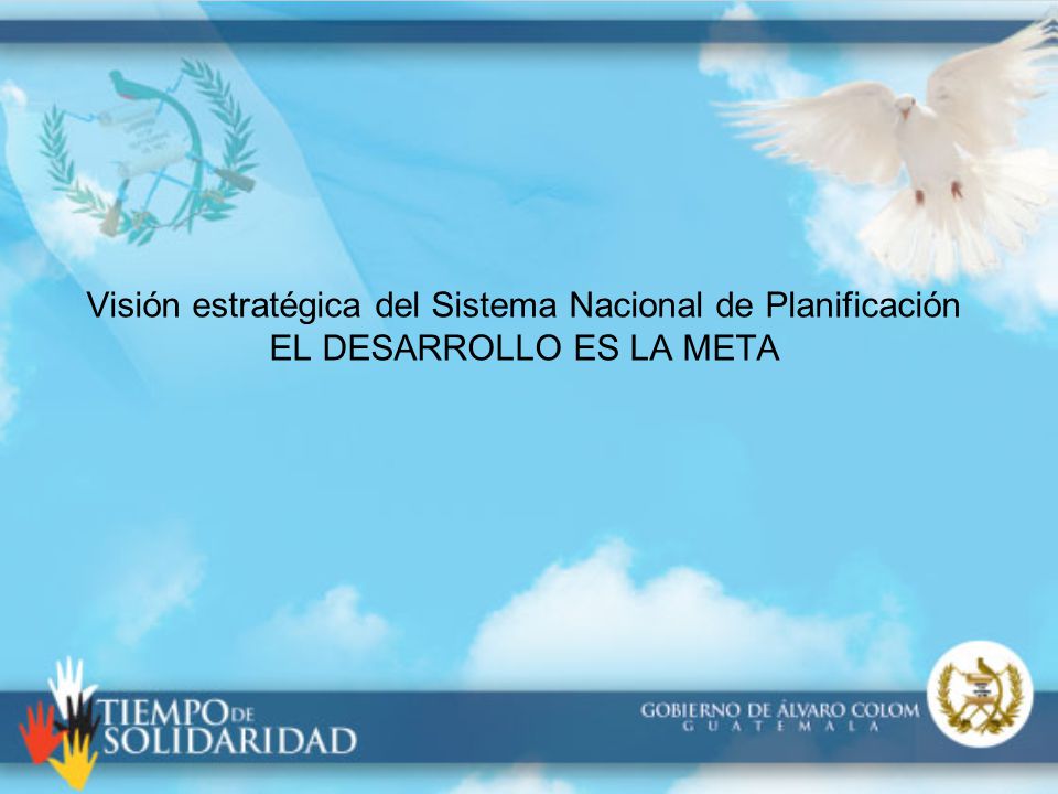 Visión estratégica del Sistema Nacional de Planificación EL DESARROLLO ES LA META