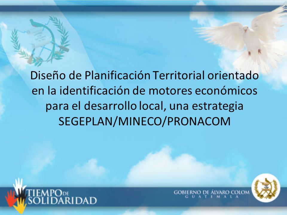 Diseño de Planificación Territorial orientado en la identificación de motores económicos para el desarrollo local, una estrategia SEGEPLAN/MINECO/PRONACOM