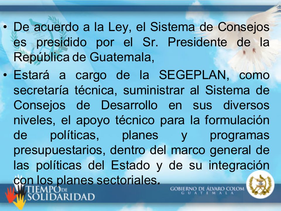 De acuerdo a la Ley, el Sistema de Consejos es presidido por el Sr