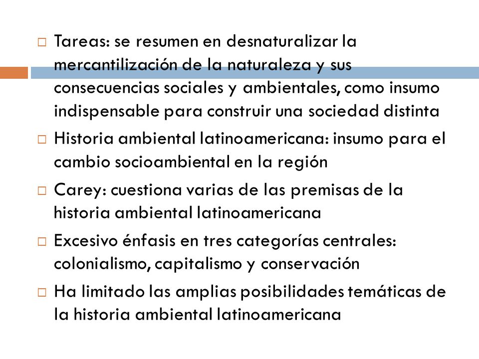 Tareas: se resumen en desnaturalizar la mercantilización de la naturaleza y sus consecuencias sociales y ambientales, como insumo indispensable para construir una sociedad distinta