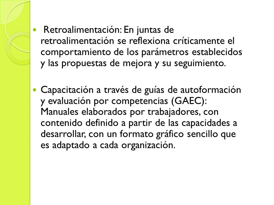 Retroalimentación: En juntas de retroalimentación se reflexiona críticamente el comportamiento de los parámetros establecidos y las propuestas de mejora y su seguimiento.
