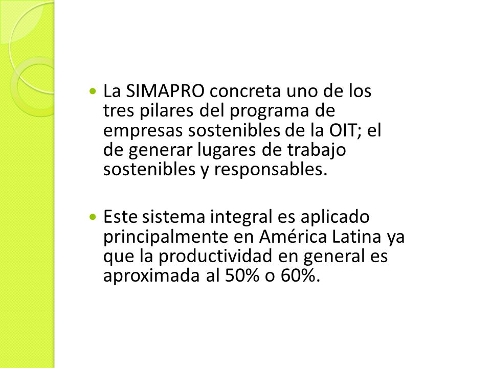 La SIMAPRO concreta uno de los tres pilares del programa de empresas sostenibles de la OIT; el de generar lugares de trabajo sostenibles y responsables.