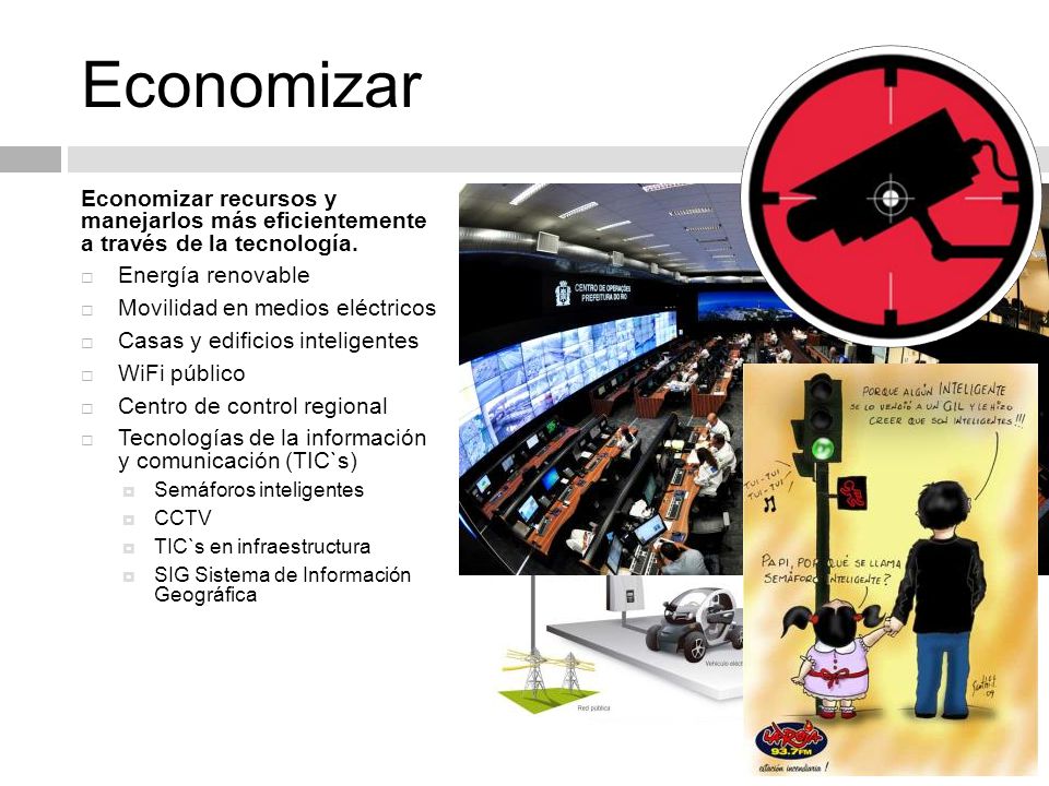 Economizar Economizar recursos y manejarlos más eficientemente a través de la tecnología. Energía renovable.