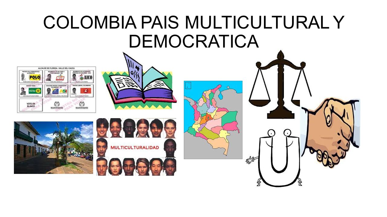 COLOMBIA PAIS MULTICULTURAL Y DEMOCRATICA
