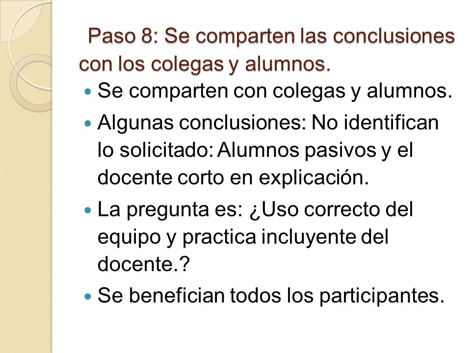 Paso 8: Se comparten las conclusiones con los colegas y alumnos.