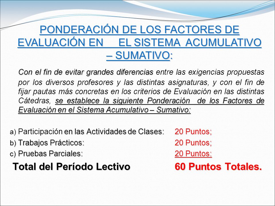 PONDERACIÓN DE LOS FACTORES DE EVALUACIÓN EN EL SISTEMA ACUMULATIVO – SUMATIVO: