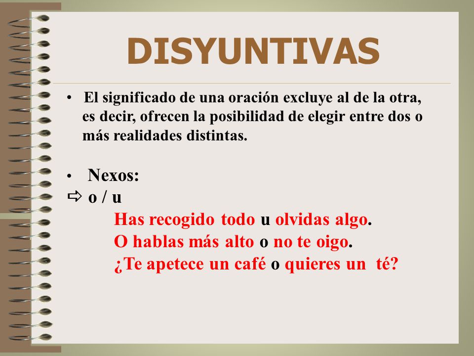 DISYUNTIVAS o / u Has recogido todo u olvidas algo.