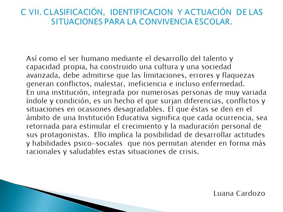 C VII. CLASIFICACIÓN, IDENTIFICACION Y ACTUACIÓN DE LAS SITUACIONES PARA LA CONVIVENCIA ESCOLAR.