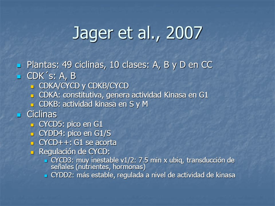 Jager et al., 2007 Plantas: 49 ciclinas, 10 clases: A, B y D en CC