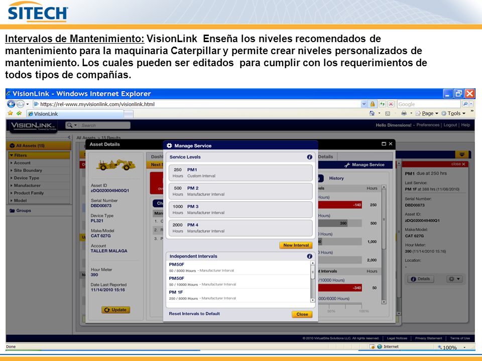 Intervalos de Mantenimiento: VisionLink Enseña los niveles recomendados de mantenimiento para la maquinaria Caterpillar y permite crear niveles personalizados de mantenimiento.