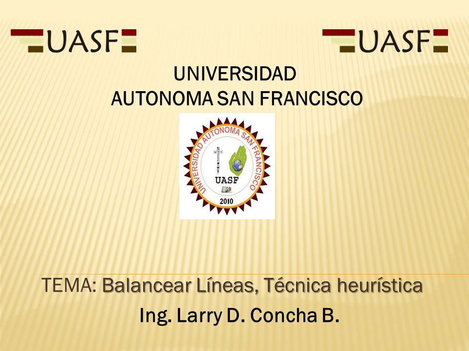TEMA: Balancear Líneas, Técnica heurística Ing. Larry D. Concha B.