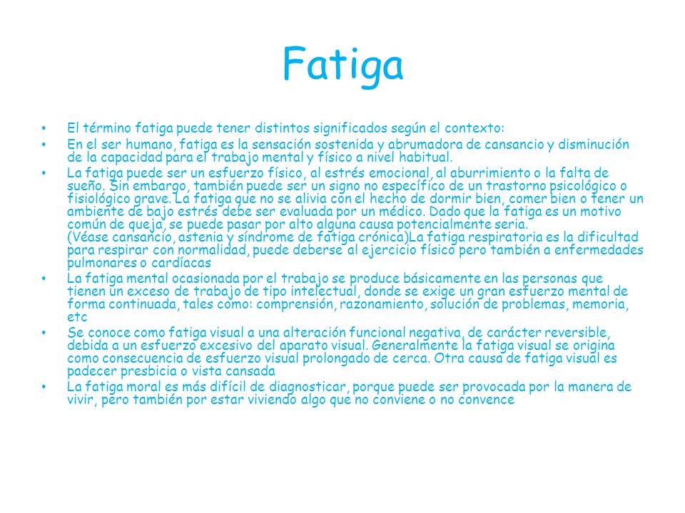 Fatiga El término fatiga puede tener distintos significados según el contexto: